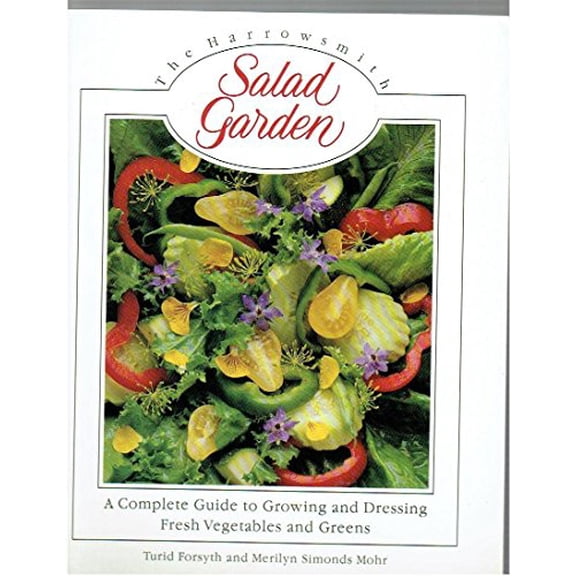 Pre-Owned The Harrowsmith Salad Garden : A Complete Guide to Growing and Dressing Fresh Vegetables and Greens (Paperback) 9780921820413