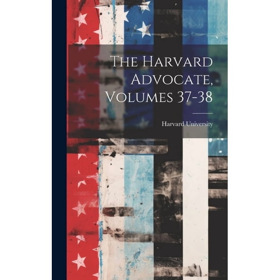 The Harvard Advocate, Volumes 37-38 (Hardcover)