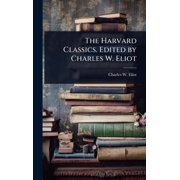 The Harvard Classics. Edited by Charles W. Eliot, Hardcover