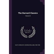 The Harvard Classics; Volume 22 Paperback 1378912837 9781378912836 Charles W 1834-1926 Eliot