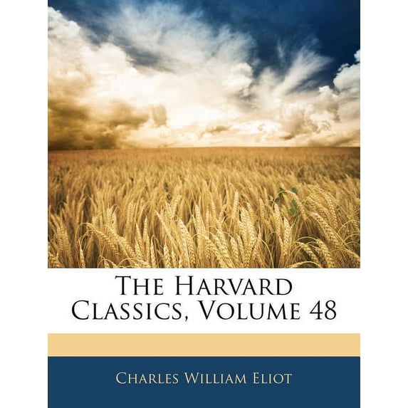 The Harvard Classics, Volume 48 (Paperback)