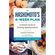 KAREN FRAZIER The Hashimoto's 4-Week Plan : A Holistic Guide to Treating Hypothyroidism (Paperback)