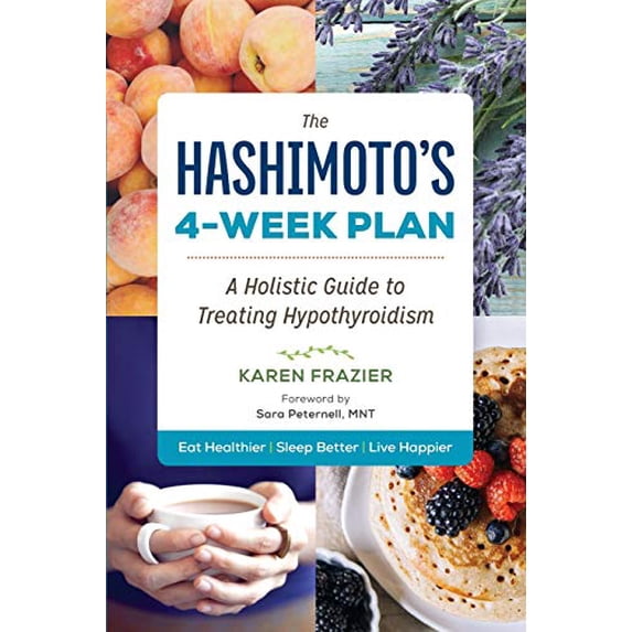 Pre-Owned The Hashimoto's 4-Week Plan: A Holistic Guide to Treating Hypothyroidism (Paperback) 1943451060 9781943451067