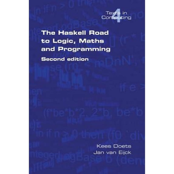 Pre-Owned The Haskell Road to Logic, Maths and Programming. Second Edition (Paperback) 0954300696 9780954300692