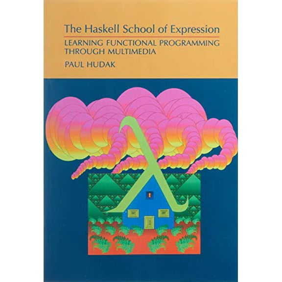 Pre-Owned The Haskell School of Expression: Learning Functional Programming Through Multimedia (Paperback) 0521644089 9780521644082