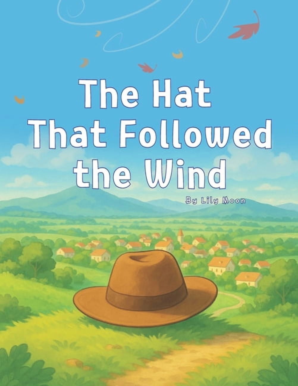 The Hat That Followed the Wind: Three Journeys, One Curious Hat, (Paperback)