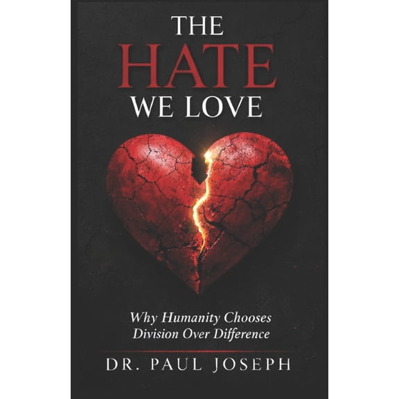 The Hate We Love: Why Humanity Chooses Division Over Difference, (Paperback)