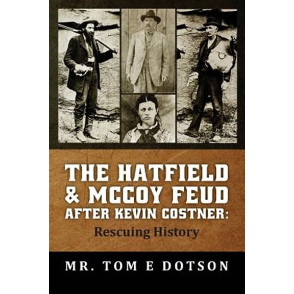 The Hatfield & McCoy Feud After Kevin Costner: Rescuing History