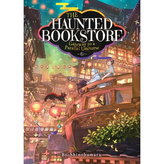 The Haunted Bookstore - Gateway to a Par The Haunted Bookstore - Gateway to a Parallel Universe (Light Novel) Vol. 6, (Paperback)