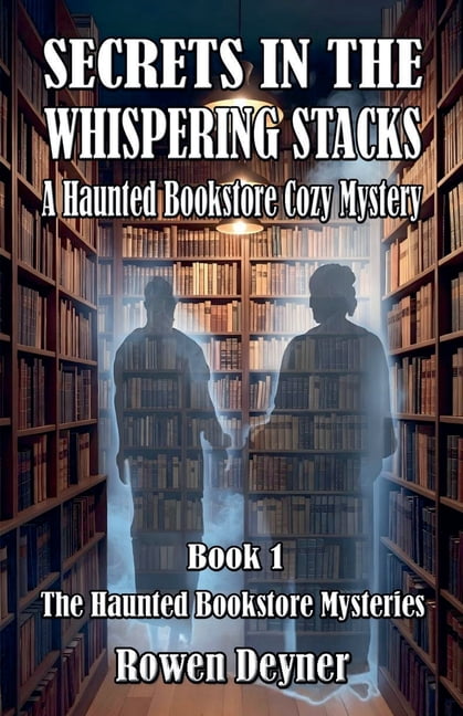 The Haunted Bookstore Mysteries Secrets in the Whispering Stacks: A Haunted Bookstore Cozy Mystery, Book 1, (Paperback)