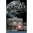 thumbnail image 1 of The Haunted Boonslick: Ghosts, Ghouls & Monsters of Missouri's Heartland, (Hardcover), 1 of 1