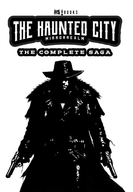 The Haunted City Mirrorrealm The Haunted City MirrorRealm: The Complete Saga, (Hardcover)
