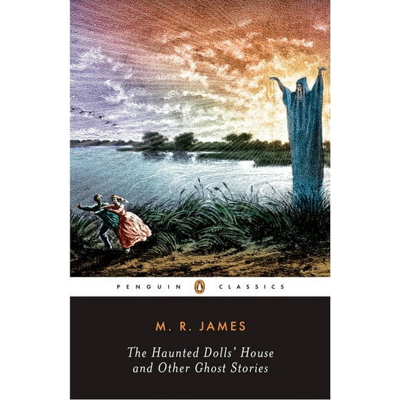 The Haunted Doll's House and Other Ghost Stories : The Complete Ghost Stories of M. R. James, Volume 2 (Paperback)
