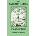 thumbnail image 1 of The Haunted Garden: Death and Transfiguration in the Folklore of Plants, (Paperback), 1 of 1