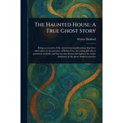 The Haunted House A True Ghost Story, Paperback