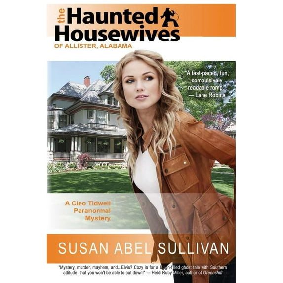 The Haunted Housewives of Allister, Alabama Cleo Tidwell Paranormal Mysteries, No. 1 Paperback 0615700896 9780615700892 Susan Abel Sullivan