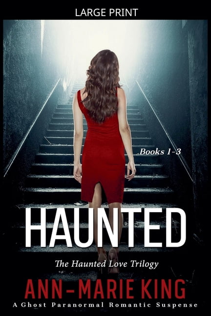 The Haunted Love Trilogy Haunted (The Haunted Love Trilogy Books 1-3), Book 4, (Paperback)