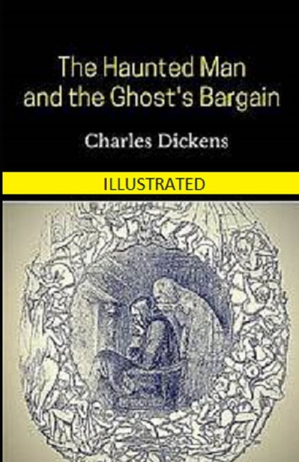 The Haunted Man and the Ghost's Bargain Illustrated (Paperback)
