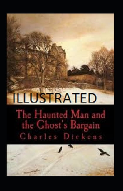 The Haunted Man and the Ghost's Bargain Illustrated (Paperback)