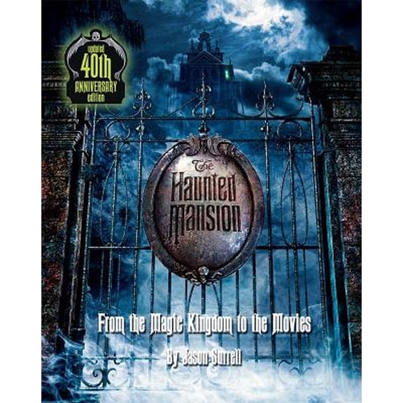 Pre-Owned The Haunted Mansion: From the Magic Kingdom to the Movies Updated 40th Anniversary Edition (Paperback) 1423118952 9781423118954