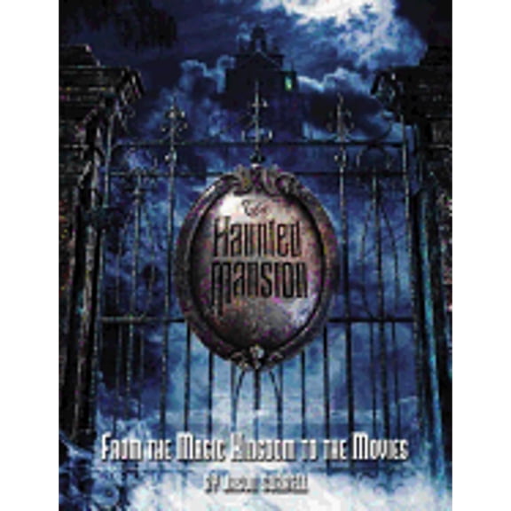 Pre-Owned The Haunted Mansion: From the Magic Kingdom to the Movies (Paperback) 0786854197 9780786854196