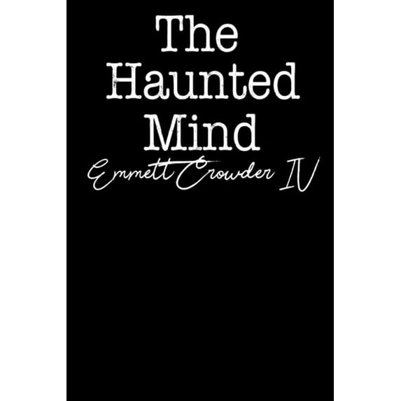 The Haunted Mind: The darkness of your mind echoes in mine, (Paperback)
