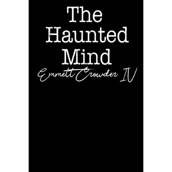 The Haunted Mind: The darkness of your mind echoes in mine, (Paperback)