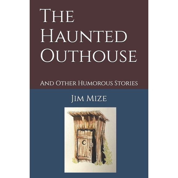 The Haunted Outhouse: And Other Humorous Stories, (Paperback)