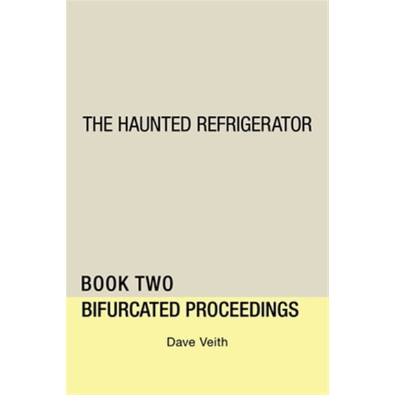 Pre-Owned The Haunted Refrigerator: Bifurcated Proceedings (Paperback) by Dave Veith
