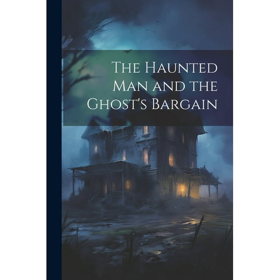 The Haunted man and the Ghost's Bargain (Paperback)