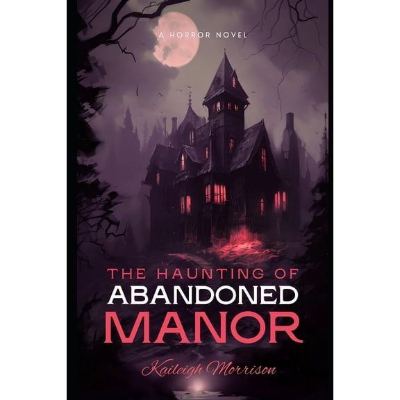 The Haunting of Abandoned Manor, (Paperback)