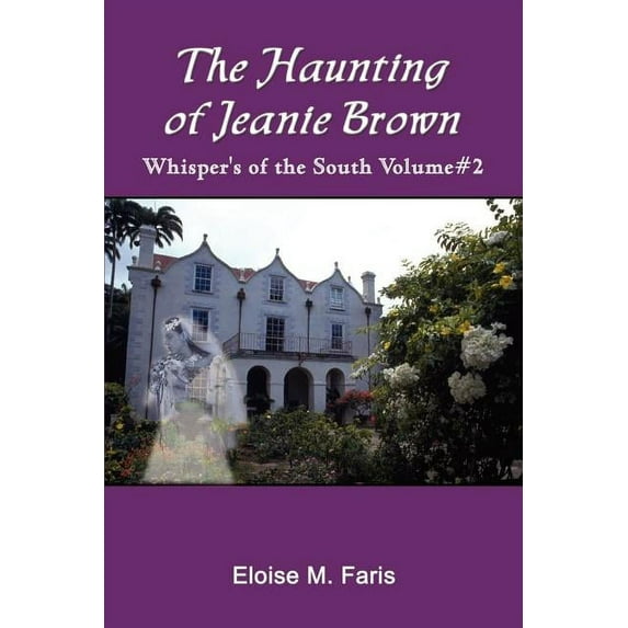 The Haunting of Jeanie Brown: Whisper's of the South Volume#2, (Paperback)