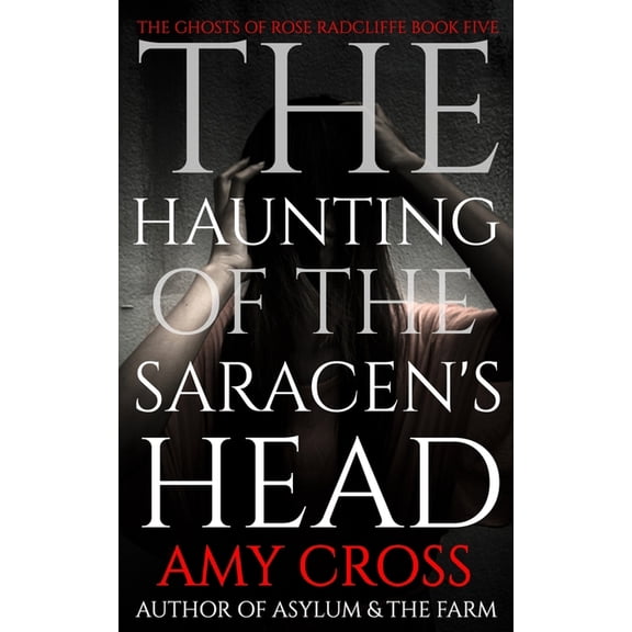 The Ghosts of Rose Radcliffe The Haunting of the Saracen's Head, Book 5, (Paperback)