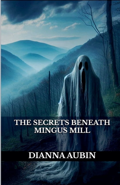 The Hauntings of the Smoky Mountains The Secrets Beneath Mingus Mill, Book 10, (Paperback)