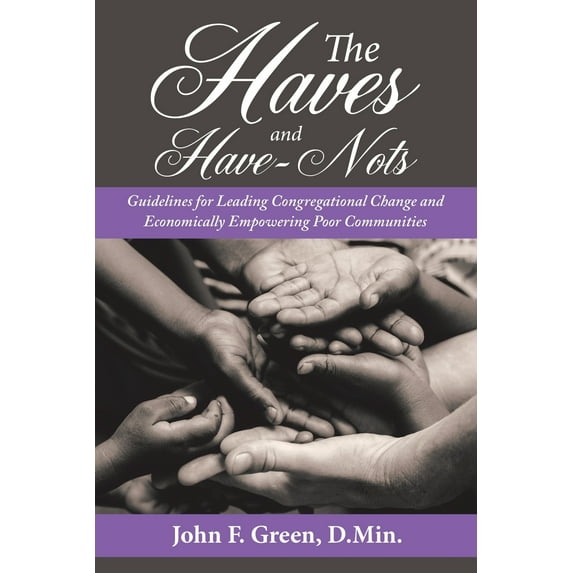 The Haves and Have-Nots: Guidelines for Leading Congregational Change and Economically Empowering Poor Communities