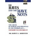 thumbnail image 1 of Pre-Owned The Haves and the Have Nots: The Abuse of Power and Privilege in the Workplace ... and How to Control It (Hardcover) 0130497665 9780130497666, 1 of 1