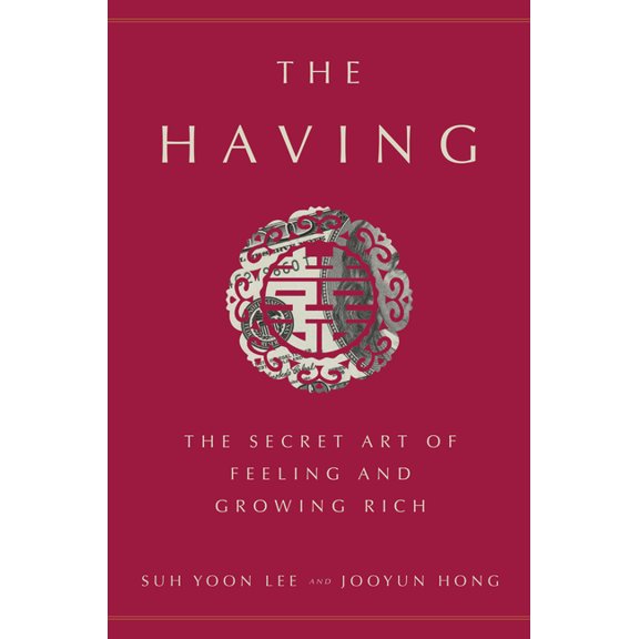The Having: The Secret Art of Feeling and Growing Rich, (Hardcover)
