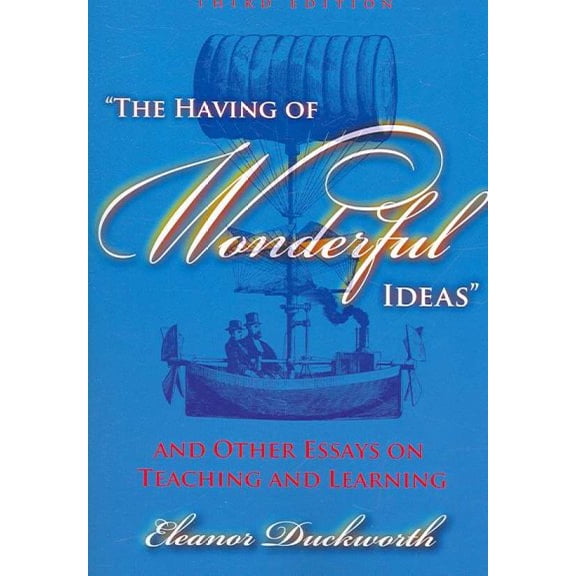 Pre-Owned The Having of Wonderful Ideas and Other Essays on Teaching and Learning (Paperback) 0807747300 9780807747308