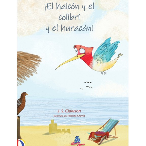 The Hawk and the Hummingbird/El Halcn Y El halcn y el colibr y el huracn!, (Hardcover)