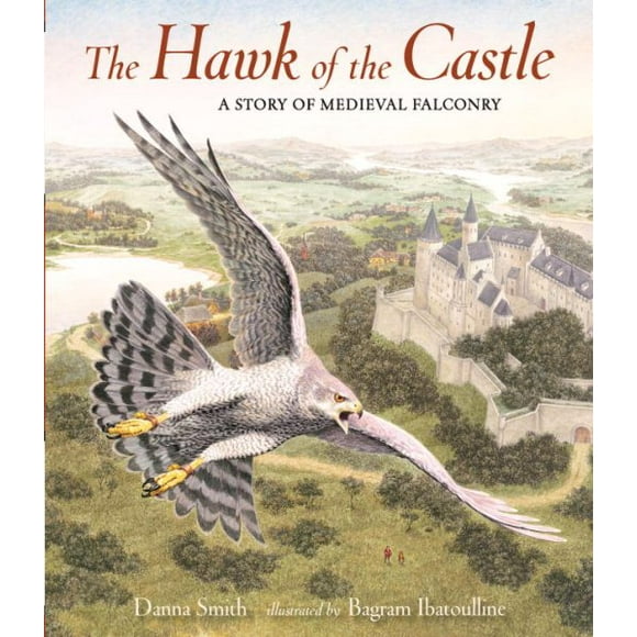 The Hawk of the Castle : A Story of Medieval Falconry (Hardcover)
