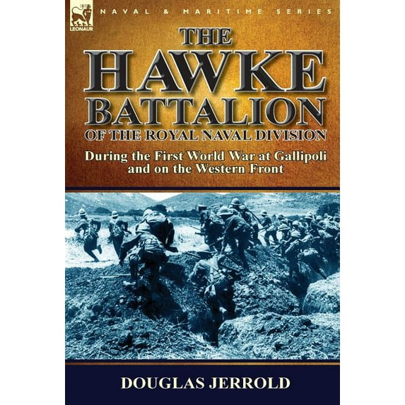 The Hawke Battalion of the Royal Naval Division-During the First World War at Gallipoli and on the Western Front, (Hardcover)
