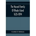 thumbnail image 1 of The Hazard Family Of Rhode Island 1635-1894; Being A Genealogy And History Of The Descendants Of Thomas Hazard, With Ske, (Paperback), 1 of 1