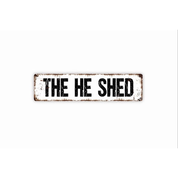 The He Shed Sign - Funny Garden Shed Hobby Room Craft Workshop Rustic Street Metal Aluminum Sign or Door Name Plate Plaque - Size: 16 x 4 Inches