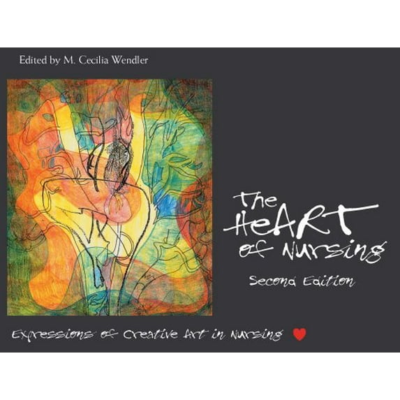 Pre-Owned Heart of Nursing: Expressions of Creative Art in Nursing, Second Edition (Paperback) 1930538162 9781930538160