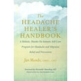 thumbnail image 1 of Pre-Owned The Headache Healer's Handbook: A Holistic, Hands-On Somatic Self-Care Program for Headache and Migraine Relief and Prevention (Paperback) 1608685136 9781608685134, 1 of 1