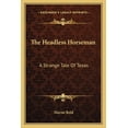 thumbnail image 1 of The Headless Horseman : A Strange Tale Of Texas (Paperback), 1 of 1