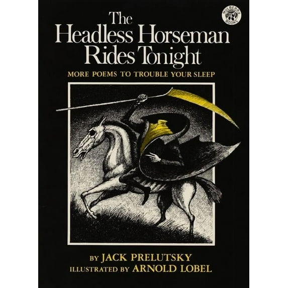 The Headless Horseman Rides Tonight: More Poems to Trouble Your Sleep, (Paperback)