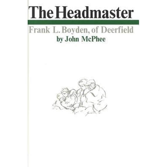 Pre-Owned The Headmaster: Frank L. Boyden of Deerfield (Hardcover) 0374168601 9780374168605