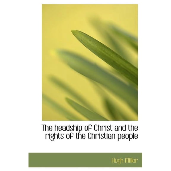 The Headship of Christ and the Rights of the Christian People (Hardcover)