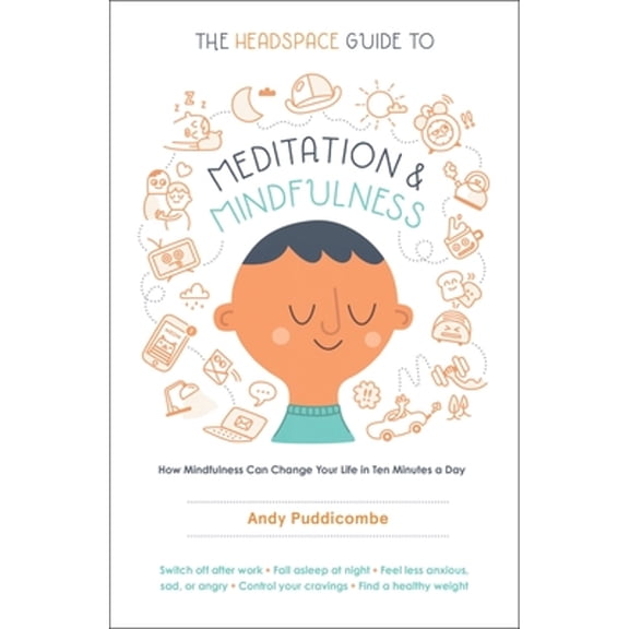 Pre-Owned The Headspace Guide to Meditation and Mindfulness: How Mindfulness Can Change Your Life in Ten Minutes a Day (Paperback) 1250104904 9781250104908